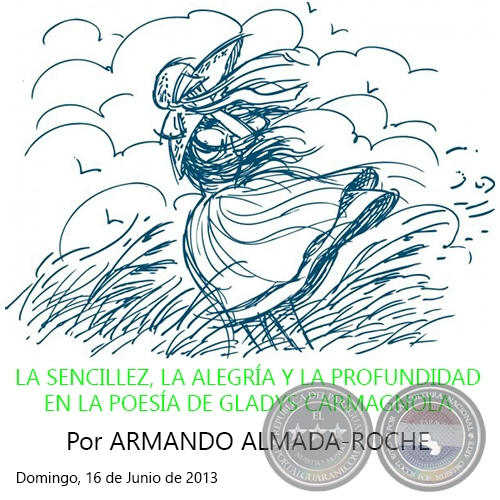 LA SENCILLEZ, LA ALEGRÍA Y LA PROFUNDIDAD EN LA POESÍA DE GLADYS CARMAGNOLA - Por ARMANDO ALMADA-ROCHE - Domingo, 16 de Junio de 2013